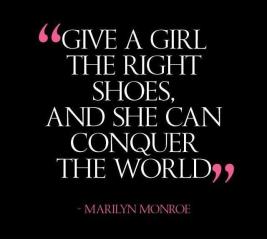 give-a-girl-the-right-shoes-and-she-can-conquer-the-world-quote-1